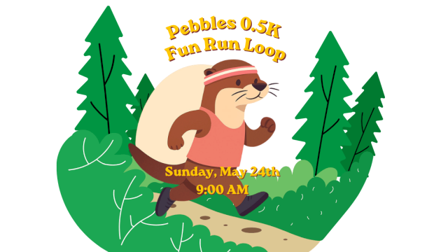 A cartoon otter is running on a forest trail with trees, promoting the Pebbles 0.5K Fun Run Loop event on May 24th at 9:00 AM at Riverhouse Lodge