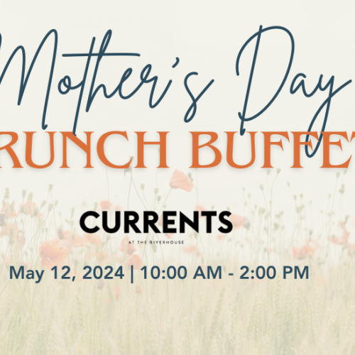 A Mother's Day Brunch Buffet at Currents is scheduled for May 12, 2024, from 10:00 AM to 2:00 PM.