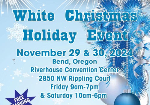 White Christmas Holiday Event in Bend, Oregon on November 29-30, 2024, at Riverhouse Convention Center. Free parking available.