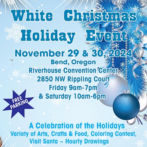 White Christmas Holiday Event in Bend, Oregon on November 29-30, 2024, at Riverhouse Convention Center. Free parking available.