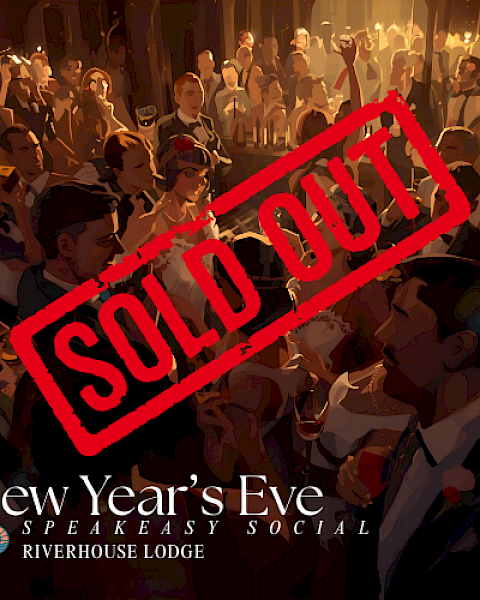 A crowded New Year’s Eve party scene with a bold “SOLD OUT” stamp across it, promoting the Riverhouse Lodge Speakeasy Social.