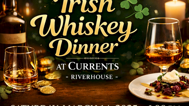 An Irish Whiskey Dinner promo: an extraordinary night of whiskey and culinary artistry with a 5-course, 2-hour pairing dinner at Currents Riverhouse on Sat, March 14, 2025, 6 PM.